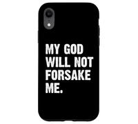 Custodia per iPhone XR My God Will Not Forsake Me