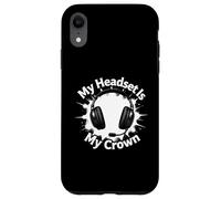 Custodia per iPhone XR My Headset Is My Crown Funny Gamer Gaming Graphic