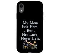 Custodia per iPhone XR My Mom Isn't Here But Her Love Never Left Memorial
