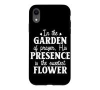 Custodia per iPhone XR Nel GIARDINO della preghiera, la Sua PRESENZA è il fiore
