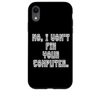 Custodia per iPhone XR No I Won't Fix Your Computer Funny Family IT Nerd PC Gamer
