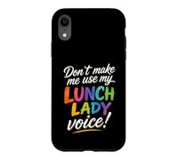 Custodia per iPhone XR Non farmi usare la mia voce da Lunch Lady Funny School