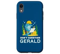 Custodia per iPhone XR Non mettere in dubbio Gerald the Dolphin Funny Construction