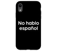 Custodia per iPhone XR "Non parlo spagnolo." Divertente parola spagnola