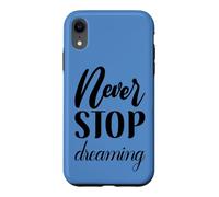 Custodia per iPhone XR Non smettere mai di sognare Inspirational Cursive Typography