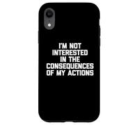 Custodia per iPhone XR Non sono interessato alle conseguenze delle mie azioni