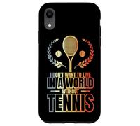 Custodia per iPhone XR Non voglio vivere in un mondo senza tennis