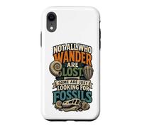Custodia per iPhone XR Not All Who Wander Are Lost Some Just Looking For Fossils