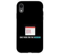 Custodia per iPhone XR Only Here For The Weekend Tempo Libero Appassionato di Relax