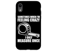 Custodia per iPhone XR Only measure once Woodworking divertente falegname artigiani