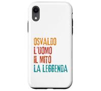 Custodia per iPhone XR Osvaldo L'Uomo Il Mito La Leggenda Festa di Compleanno