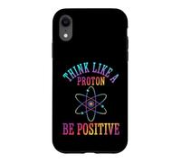 Custodia per iPhone XR Pensa come un protone Sii positivo Scienza Chimica Giochi di parole