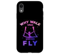 Custodia per iPhone XR Perché camminare quando puoi volare, volare yoga aereo, sete aeree