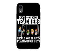 Custodia per iPhone XR Perché gli insegnanti di scienze non dovrebbero essere assegnati al parco giochi