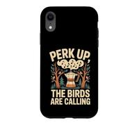 Custodia per iPhone XR Perk Up The Birds Are Calling Birdwatching Caffè