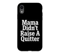 Custodia per iPhone XR Perseverance Mama Didn't Raise A Quitter Citazioni motivazionali