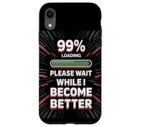 Custodia per iPhone XR Please Wait While I Become Better - Personal Improvement 99%