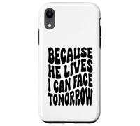 Custodia per iPhone XR Poiché egli vive io posso affrontare domani la risurrezione cristiana