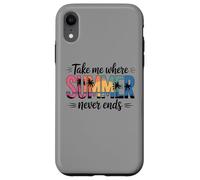 Custodia per iPhone XR Portami dove l'estate non finisce mai le vacanze estive