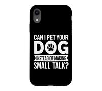 Custodia per iPhone XR Posso accarezzare il tuo cane invece di fare piccole chiacchiere cane mamma