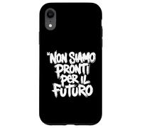 Custodia per iPhone XR Pronti per il futuro? Non ancora.