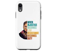 Custodia per iPhone XR Quando l"ingiustizia diventa la resistenza alla legge diventa dovere RBG Quote