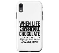 Custodia per iPhone XR Quando la vita ti dà cioccolato mangia tutto e non dire a nessuno