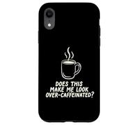 Custodia per iPhone XR Questo mi fa guardare oltre Caffeinated Coffee Barista