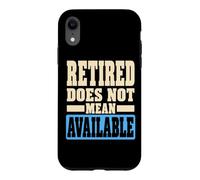 Custodia per iPhone XR Retired Does Not Mean Available Funny Retirement Humor