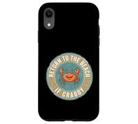 Custodia per iPhone XR Return To The Beach If Crabby Funny Crab
