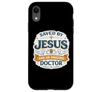 Custodia per iPhone XR Salvato da Gesù e un fantastico medico medico Christian Dio