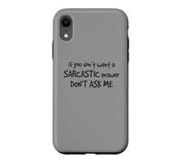 Custodia per iPhone XR Sarcastico Risposta Non Chiedermi Divertente Umorismo Sarcasmo Citazione