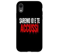 Custodia per iPhone XR SAREMO IO E TE ACCUSSÌ Horror Divertente