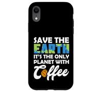 Custodia per iPhone XR Save Earth The Only Planet With Coffee Earth Day