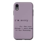 Custodia per iPhone XR Scusa per le cose cattive dette quando era giovedì