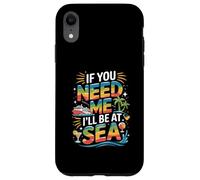 Custodia per iPhone XR Se hai bisogno di me, sarò a Sea Cruise Vibes