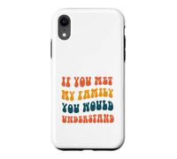 Custodia per iPhone XR Se incontrassi la mia famiglia capiresti