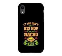 Custodia per iPhone XR Se non ti piace Hip Hop Io sono Nacho Tipo Divertente Gag Joke Pun