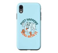 Custodia per iPhone XR "Shit Happens Roll with It" - Funny Adult Humor