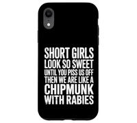 Custodia per iPhone XR Short Girls Sweet Until We're Chipmunks With Rabies -