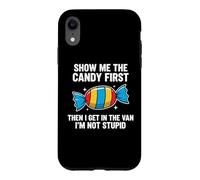 Custodia per iPhone XR Show Me The Candy First And Then I Get In The Van