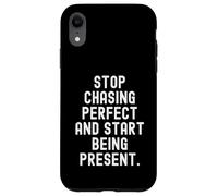 Custodia per iPhone XR Smetti di inseguire la perfezione Inizia a essere presente consapevole