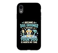 Custodia per iPhone XR Sono Diventata Toelettatrice Perché Il Tuo Cane Vale