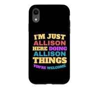 Custodia per iPhone XR Sono solo Allison che fa Allison Cose Sei il benvenuto