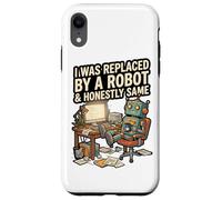 Custodia per iPhone XR Sono stato sostituito da un robot e onestamente lo stesso