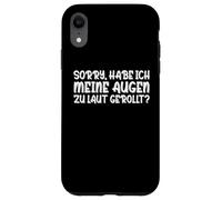 Custodia per iPhone XR Sorry Ho i miei occhi arrotolati troppo rumorosamente sarcast