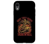 Custodia per iPhone XR Spero che servano tacos all'inferno scheletro Sombrero divertente