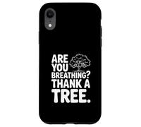 Custodia per iPhone XR Stai respirando? Grazie a un albero Consapevolezza ecologica