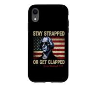 Custodia per iPhone XR Stay Strapped Or Get Clapped George Washington 4th Of July