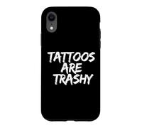 Custodia per iPhone XR Tattoos Are Trashy - Sarcastic Ink Meme Design